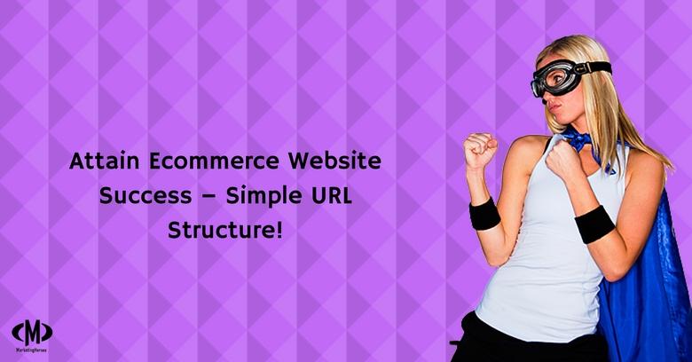Marketing Heroes in College Station, TX - Attain Ecommerce website success - Simple URL structure