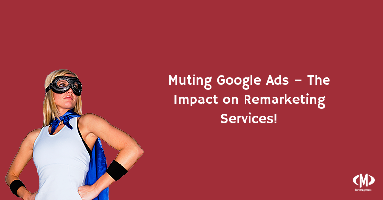 Marketing Heroes in College Station, TX - Multiple Google Ads - The impact on remarketing services!
