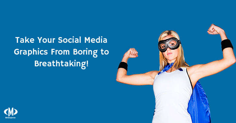 Marketing Heroes in College Station, TX - Take your Social media graphics from boring to breathtaking!