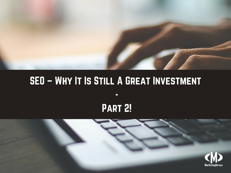 Marketing Heroes in College Station, TX - SEO - Why it is still a great investment